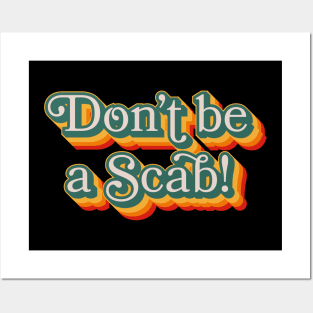 Don't Be A Scab Posters and Art